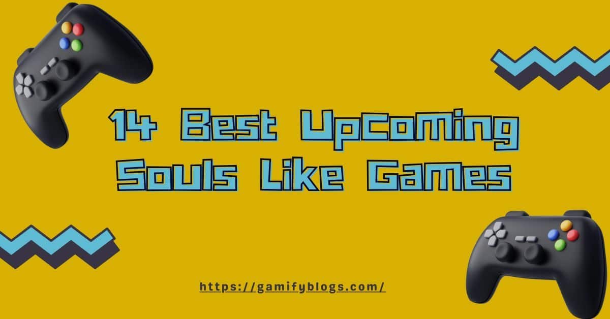 14 Best Upcoming Souls Like Games