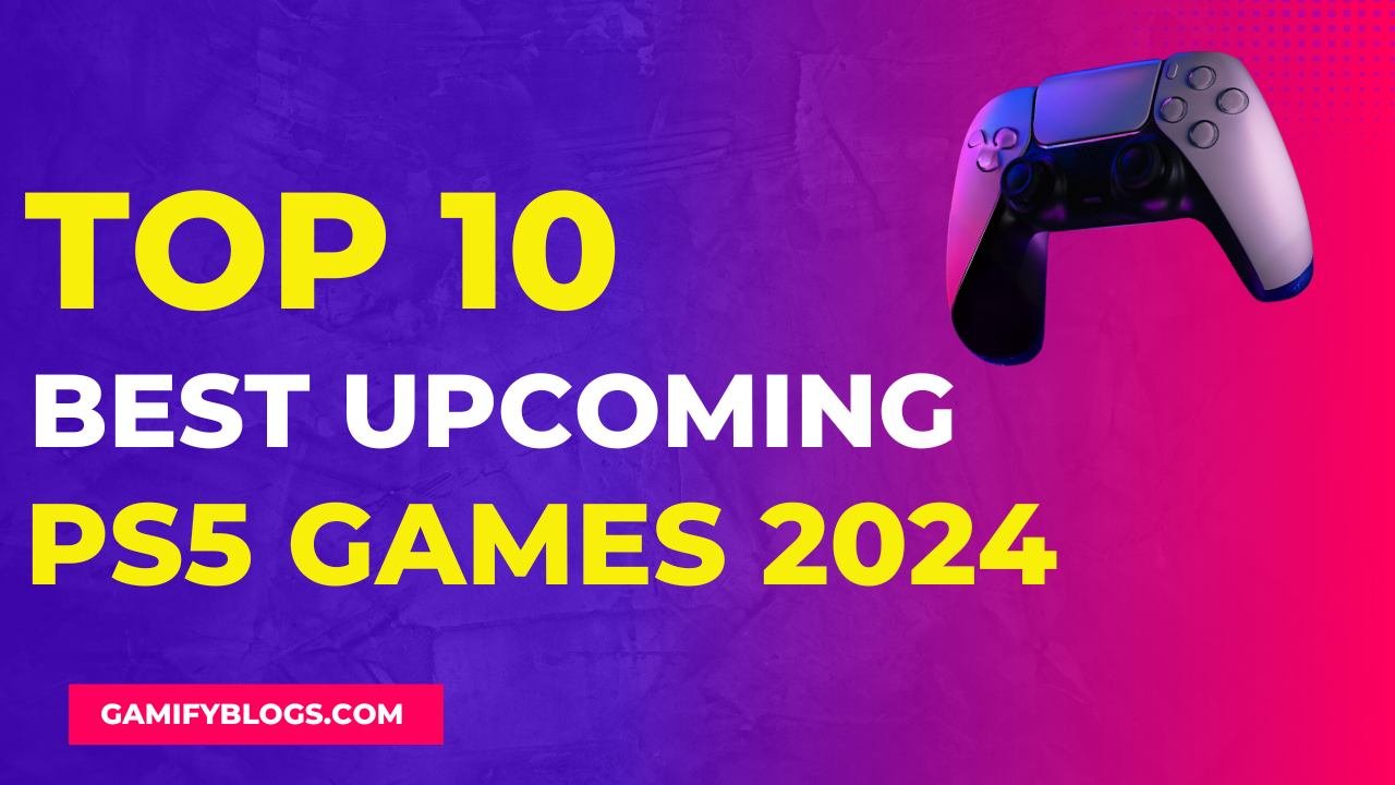 Top 10 Best Upcoming PS5 Games 2024